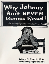 Cargar imagen en el visor de la galería, Why Johnny Ain't Never Gonna Read! (A Challenge to the Nation)