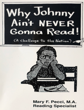 Cargar imagen en el visor de la galería, Why Johnny Ain&#39;t Never Gonna Read! (A Challenge to the Nation)
